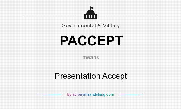 What does PACCEPT mean? It stands for Presentation Accept