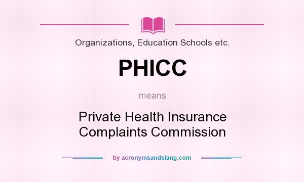 What does PHICC mean? It stands for Private Health Insurance Complaints Commission