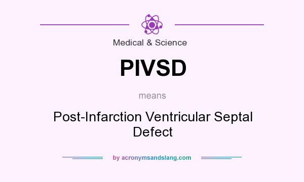What does PIVSD mean? It stands for Post-Infarction Ventricular Septal Defect
