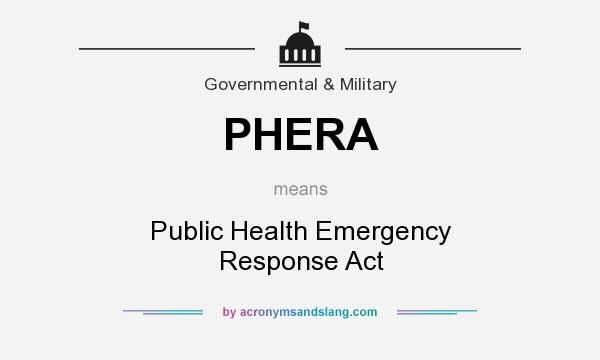 What does PHERA mean? It stands for Public Health Emergency Response Act