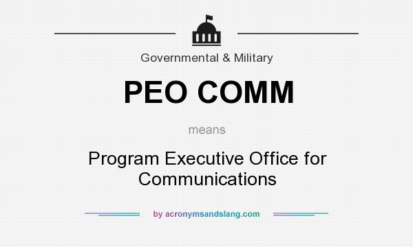 What does PEO COMM mean? It stands for Program Executive Office for Communications
