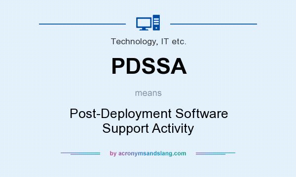 What does PDSSA mean? It stands for Post-Deployment Software Support Activity