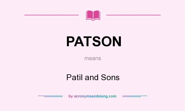 What does PATSON mean? It stands for Patil and Sons