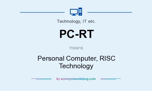 What does PC-RT mean? It stands for Personal Computer, RISC Technology