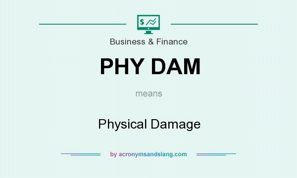 What does PHY DAM mean? It stands for Physical Damage