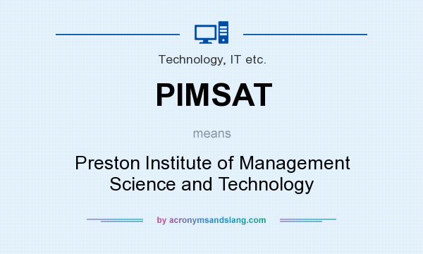 What does PIMSAT mean? It stands for Preston Institute of Management Science and Technology