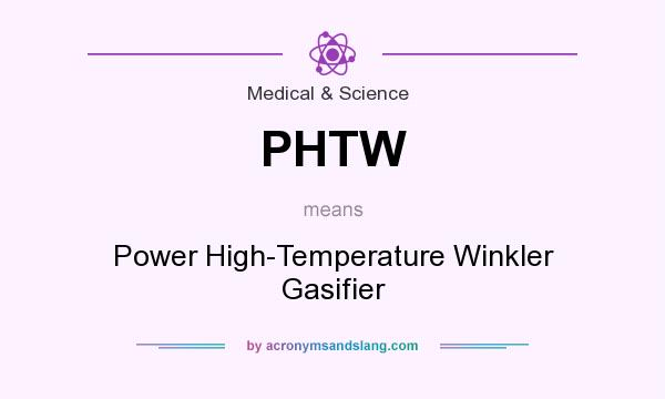 What does PHTW mean? It stands for Power High-Temperature Winkler Gasifier