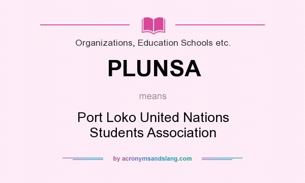 What does PLUNSA mean? It stands for Port Loko United Nations Students Association