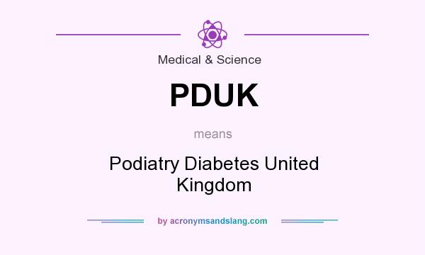 What does PDUK mean? It stands for Podiatry Diabetes United Kingdom