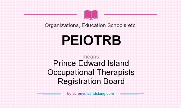 What does PEIOTRB mean? It stands for Prince Edward Island Occupational Therapists Registration Board