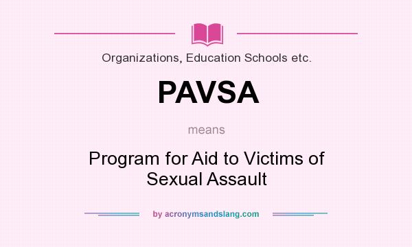 What does PAVSA mean? It stands for Program for Aid to Victims of Sexual Assault