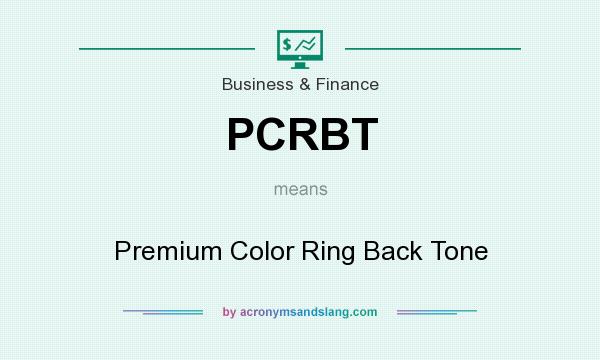 What does PCRBT mean? It stands for Premium Color Ring Back Tone