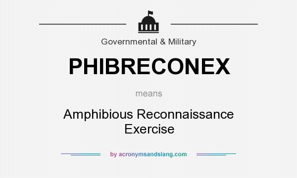 What does PHIBRECONEX mean? It stands for Amphibious Reconnaissance Exercise