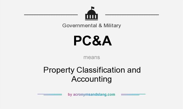 What does PC&A mean? It stands for Property Classification and Accounting