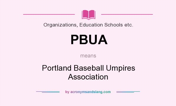 What does PBUA mean? It stands for Portland Baseball Umpires Association