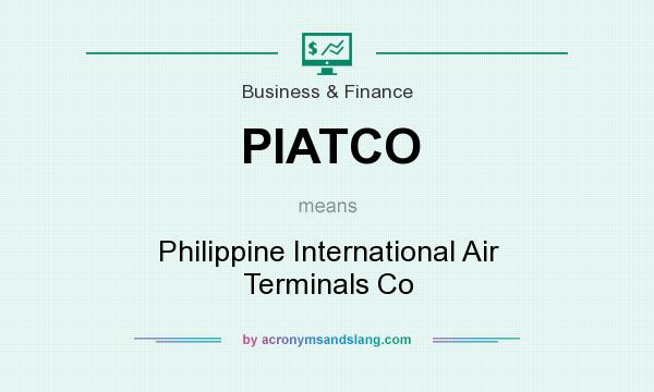 What does PIATCO mean? It stands for Philippine International Air Terminals Co