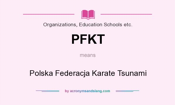 What does PFKT mean? It stands for Polska Federacja Karate Tsunami
