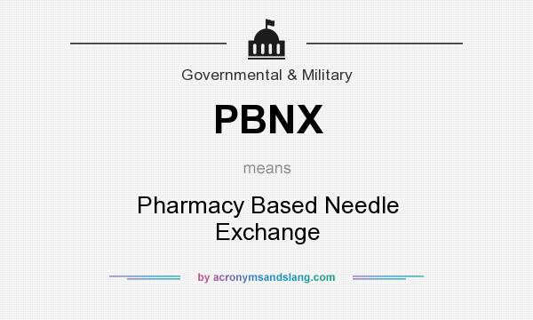 What does PBNX mean? It stands for Pharmacy Based Needle Exchange