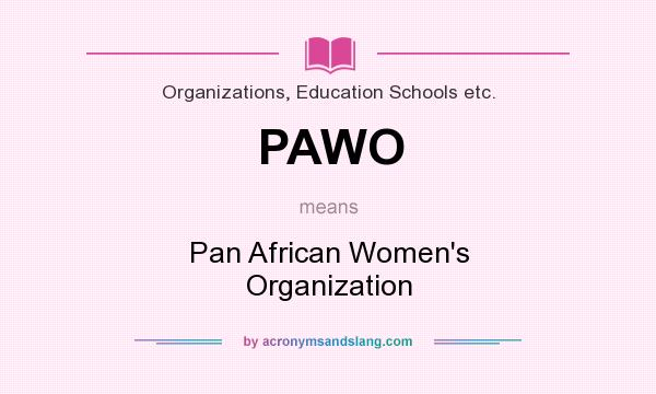 What does PAWO mean? It stands for Pan African Women`s Organization