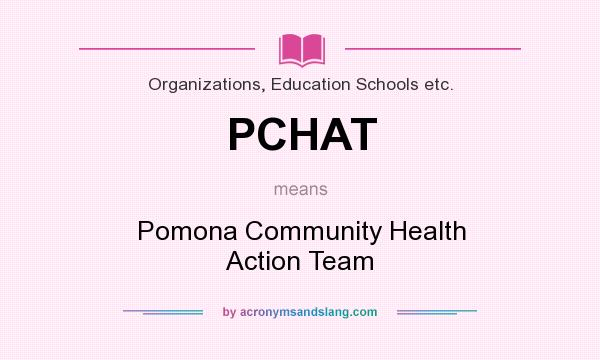 What does PCHAT mean? It stands for Pomona Community Health Action Team