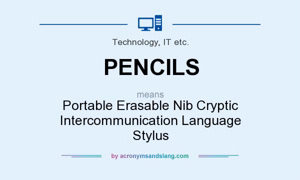 What does PENCILS mean? It stands for Portable Erasable Nib Cryptic Intercommunication Language Stylus