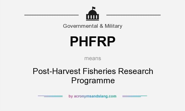 What does PHFRP mean? It stands for Post-Harvest Fisheries Research Programme