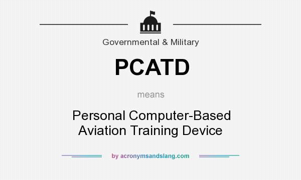 What does PCATD mean? It stands for Personal Computer-Based Aviation Training Device