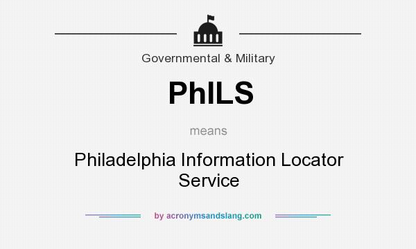 What does PhILS mean? It stands for Philadelphia Information Locator Service
