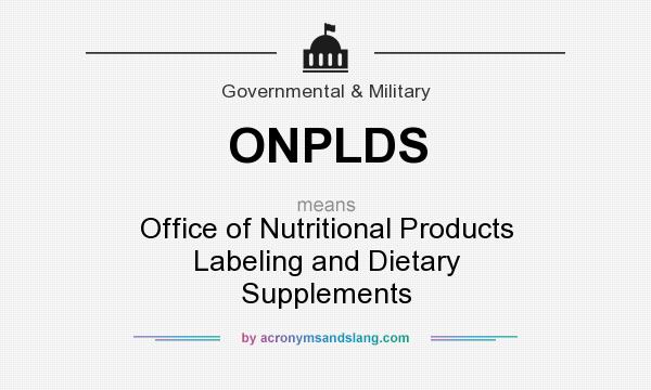 What does ONPLDS mean? It stands for Office of Nutritional Products Labeling and Dietary Supplements