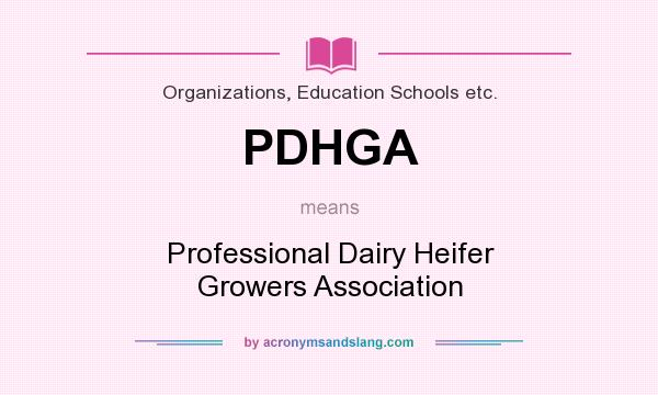 What does PDHGA mean? It stands for Professional Dairy Heifer Growers Association