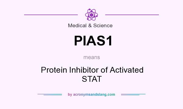 What does PIAS1 mean? It stands for Protein Inhibitor of Activated STAT