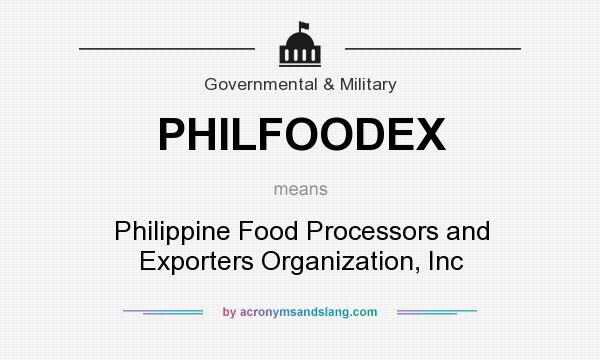 What does PHILFOODEX mean? It stands for Philippine Food Processors and Exporters Organization, Inc