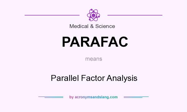 What does PARAFAC mean? It stands for Parallel Factor Analysis