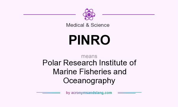 What does PINRO mean? It stands for Polar Research Institute of Marine Fisheries and Oceanography