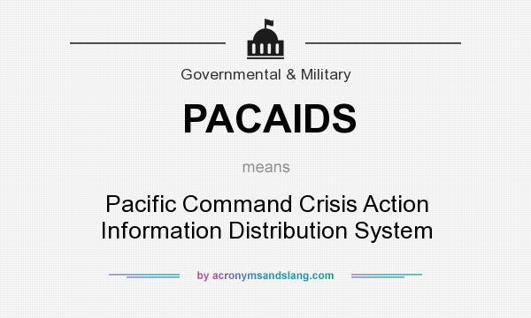 What does PACAIDS mean? It stands for Pacific Command Crisis Action Information Distribution System