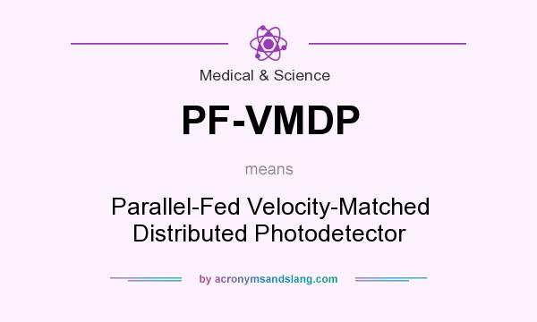 What does PF-VMDP mean? It stands for Parallel-Fed Velocity-Matched Distributed Photodetector