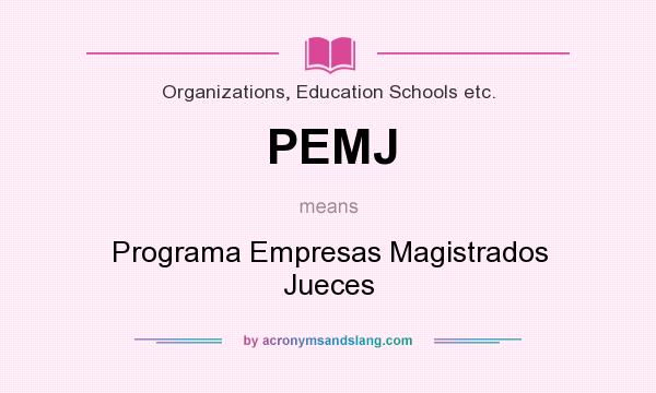 What does PEMJ mean? It stands for Programa Empresas Magistrados Jueces
