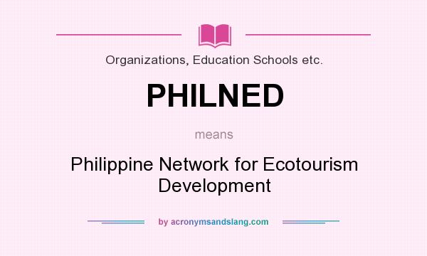 What does PHILNED mean? It stands for Philippine Network for Ecotourism Development