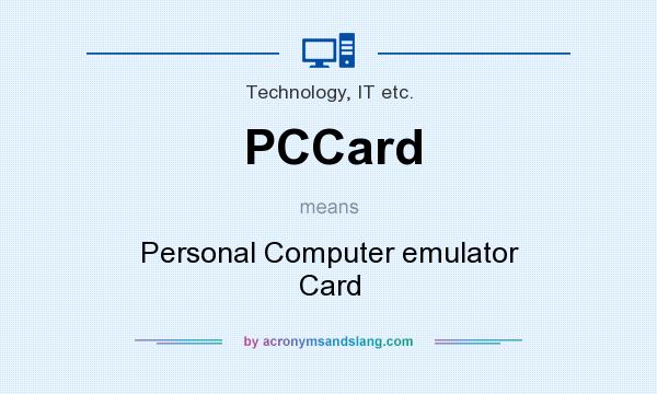 What does PCCard mean? It stands for Personal Computer emulator Card