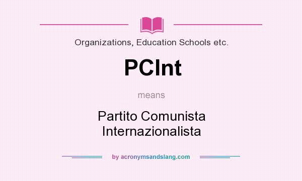 What does PCInt mean? It stands for Partito Comunista Internazionalista