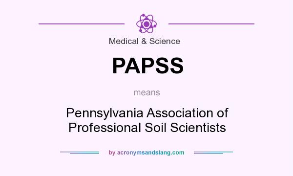 What does PAPSS mean? It stands for Pennsylvania Association of Professional Soil Scientists