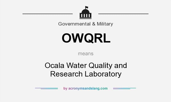 What does OWQRL mean? It stands for Ocala Water Quality and Research Laboratory