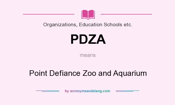 What does PDZA mean? It stands for Point Defiance Zoo and Aquarium