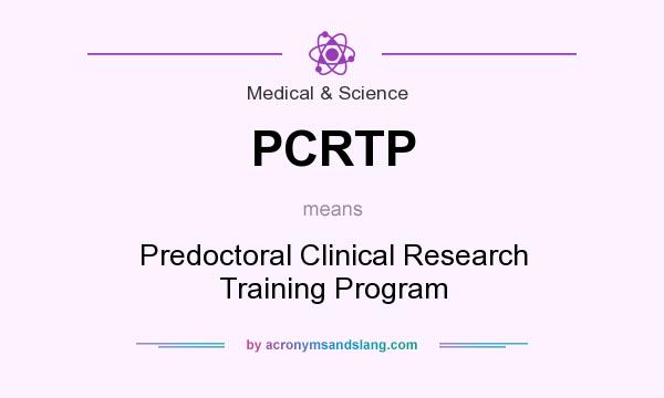 What does PCRTP mean? It stands for Predoctoral Clinical Research Training Program