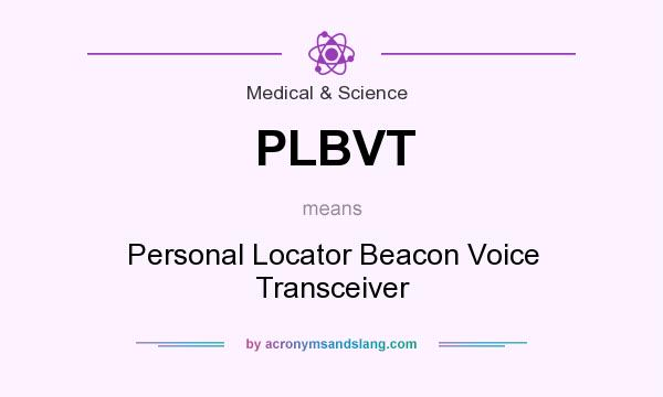 What does PLBVT mean? It stands for Personal Locator Beacon Voice Transceiver