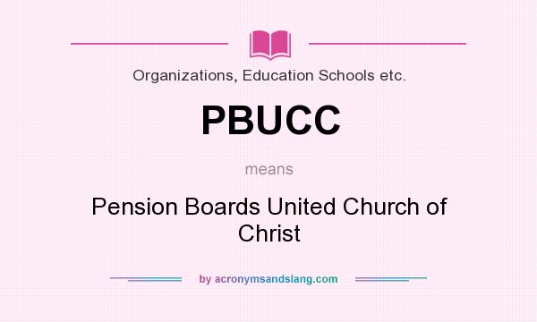 What does PBUCC mean? It stands for Pension Boards United Church of Christ