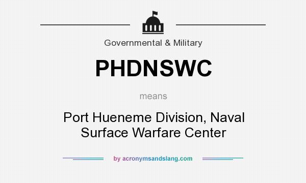 What does PHDNSWC mean? It stands for Port Hueneme Division, Naval Surface Warfare Center