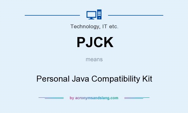 What does PJCK mean? It stands for Personal Java Compatibility Kit