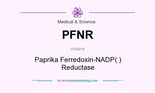 What does PFNR mean? It stands for Paprika Ferredoxin-NADP( ) Reductase