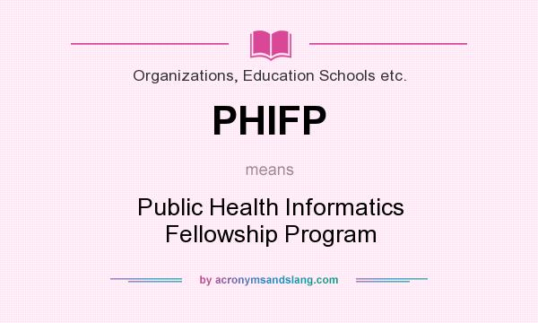 What does PHIFP mean? It stands for Public Health Informatics Fellowship Program